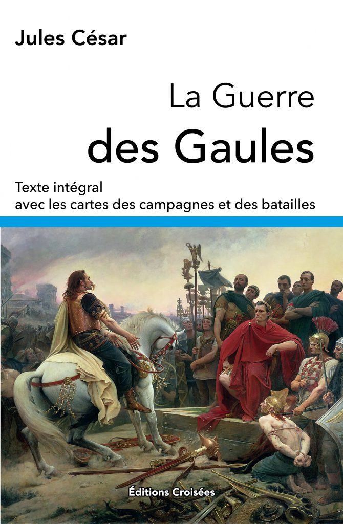 La Guerre Des Gaules Livre Avec Cartes Des Batailles