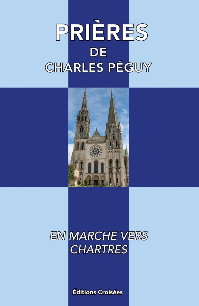 Prières de Charles Péguy : En Marche vers Chartres
