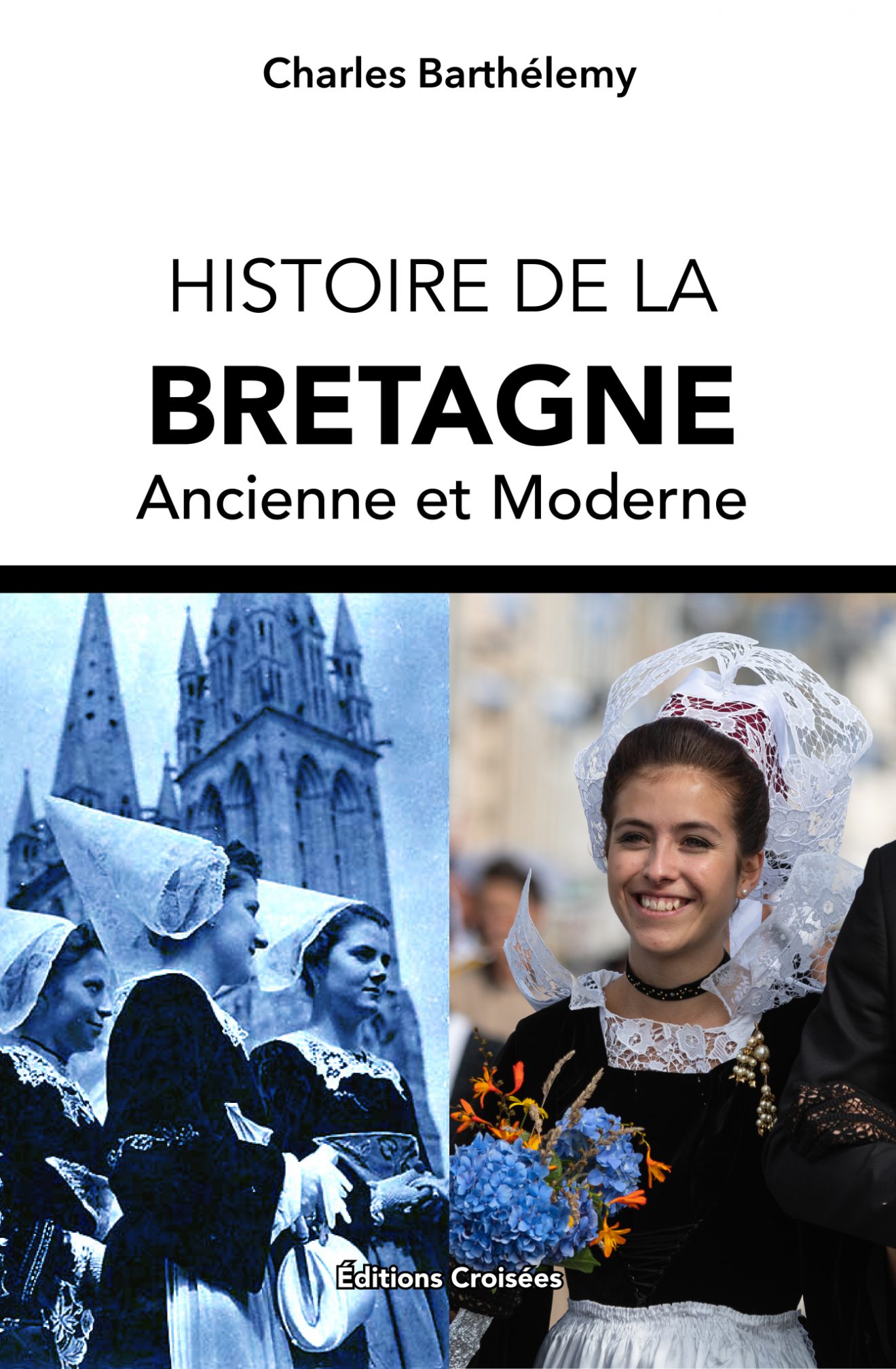 Histoire De La Bretagne Ancienne Et Moderne - Les Éditions Croisées